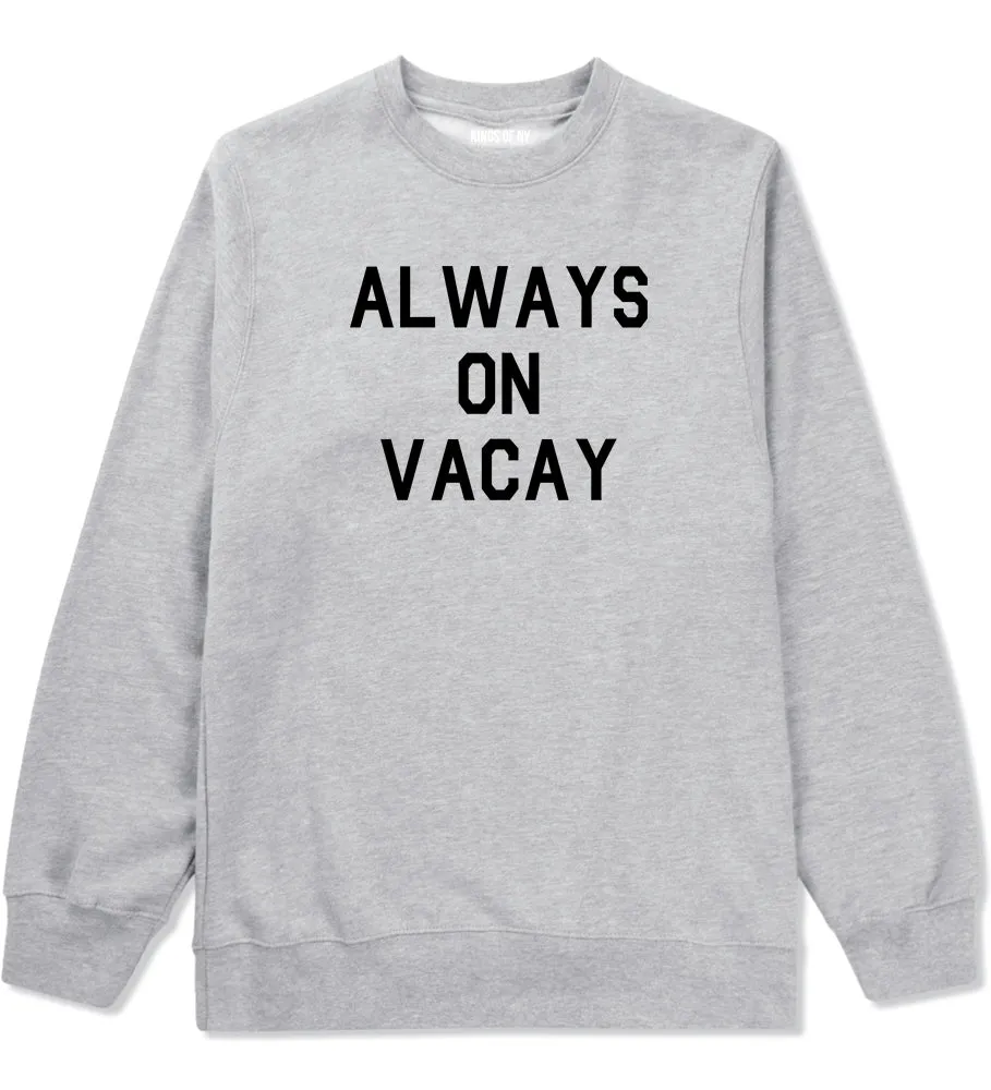 Always On Vacay Mens Crewneck Sweatshirt