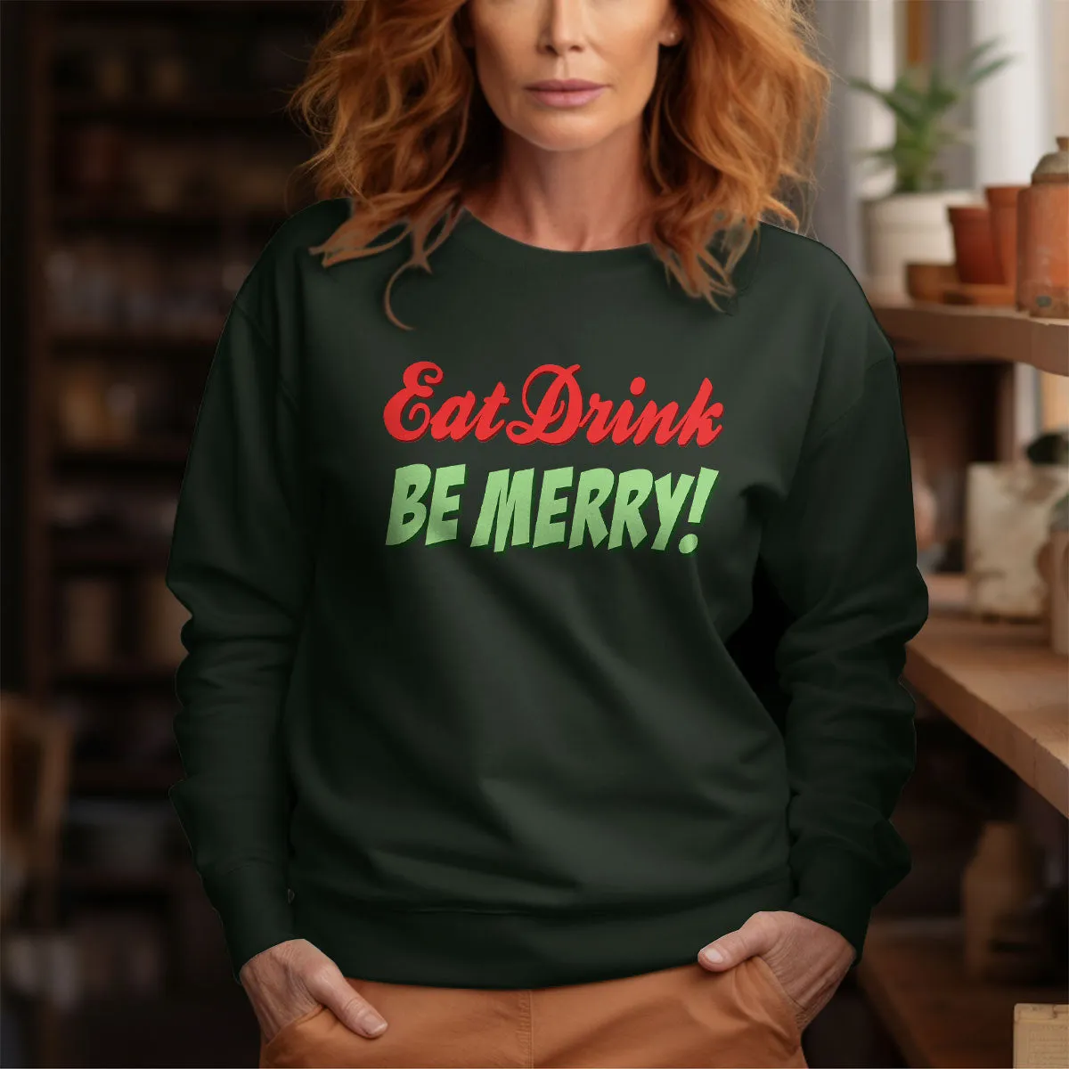 Eat Drink and Be Merry Sweatshirt Adult Unisex S-XXL