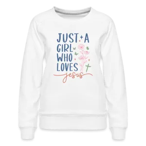 Just A Girl Who Loves Jesus Women’s Premium Sweatshirt