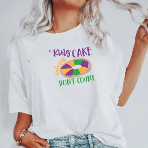 King Cake Calories Don't Count Shirt