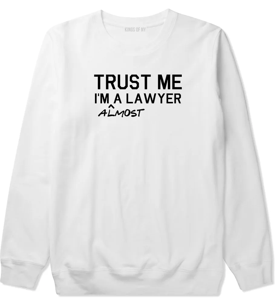 Trust Me Im Almost A Lawyer Law Student Mens Crewneck Sweatshirt