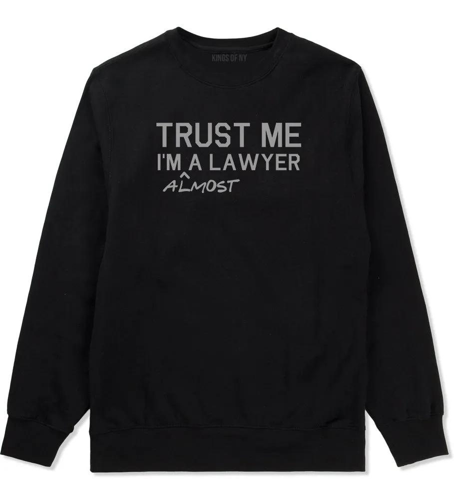 Trust Me Im Almost A Lawyer Law Student Mens Crewneck Sweatshirt