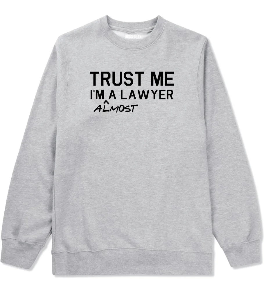 Trust Me Im Almost A Lawyer Law Student Mens Crewneck Sweatshirt